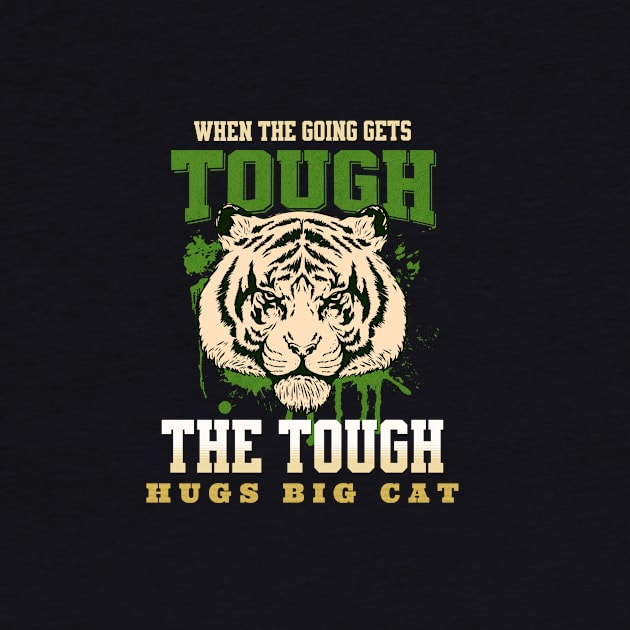 The Tough Hugs Cat Tiger Nature Fun Good Vibes Free Spirit by Cubebox